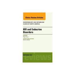 HIV and Endocrine Disorders, An Issue of Endocrinology and M, editura Elsevier Saunders