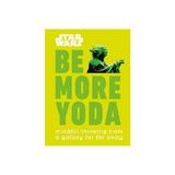 Star Wars Be More Yoda, editura Dorling Kindersley