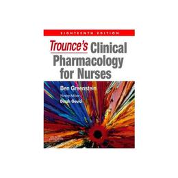 Trounce&#039;s Clinical Pharmacology for Nurses, editura Elsevier Churchill Livingstone