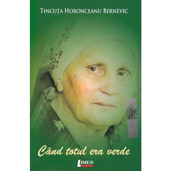 Cand totul era verde - Tincuta Horonceanu Bernevic, editura Limes