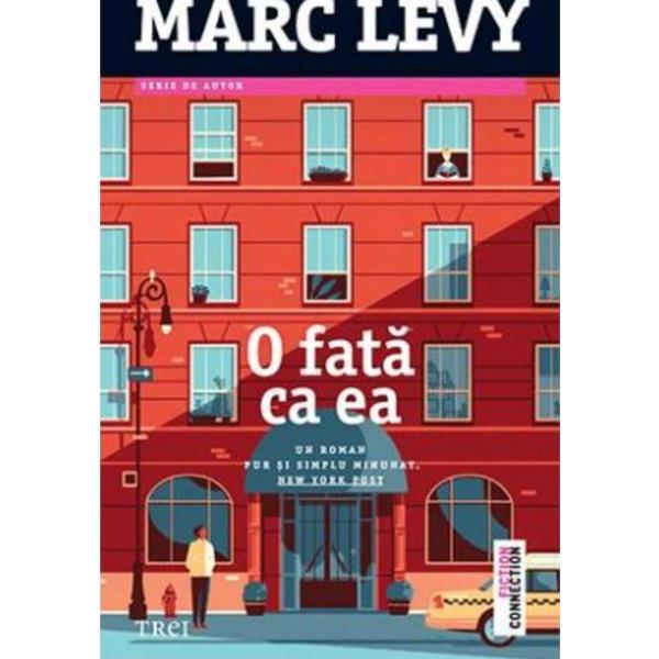 O fata ca ea - marc levy, editura trei