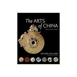 Arts of China, Sixth Edition, Revised and Expanded, editura University Of California Press