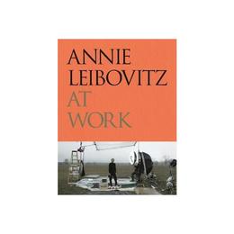 Annie Leibovitz at Work, editura Phaidon Press