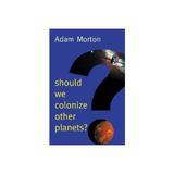Should We Colonize Other Planets?, editura Wiley Academic