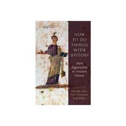 How to Do Things with History, editura Oxford University Press Academ