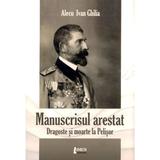 Manuscrisul arestat - Alecu Ivan Ghilia, editura Limes