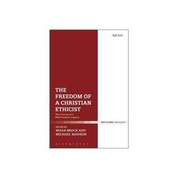 Freedom of a Christian Ethicist, editura Bloomsbury Academic T&t Clark
