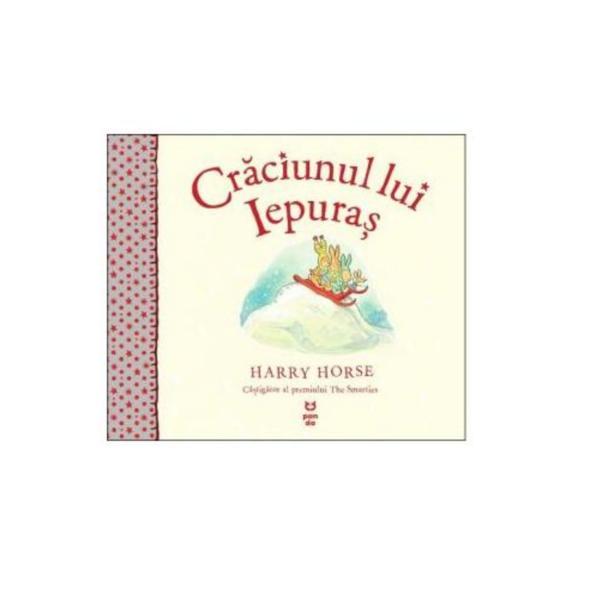 Craciunul lui Iepuras - Harry Horse, editura Trei