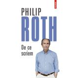 De ce scriem - Philip Roth, editura Polirom