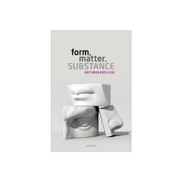 Form, Matter, Substance, editura Oxford University Press Academ