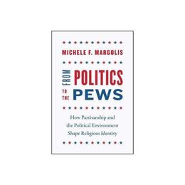 From Politics to the Pews, editura University Of Chicago Press