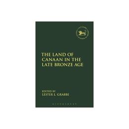 Land of Canaan in the Late Bronze Age, editura Bloomsbury Academic T&t Clark