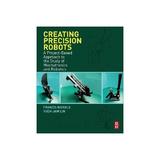 Creating Precision Robots, editura Elsevier Science & Technology