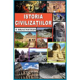 Istoria civilizatiilor - f. braunstein, editura orizonturi