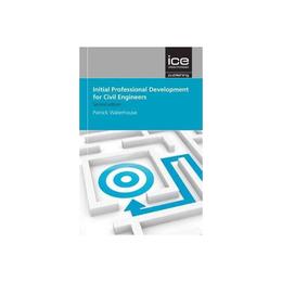 Initial Professional Development for Civil Engineers, editura Ice Publishing