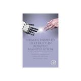 Human Inspired Dexterity in Robotic Manipulation, editura Academic Press