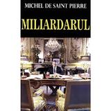 Miliardarul - Michel de Saint Pierre, editura Orizonturi