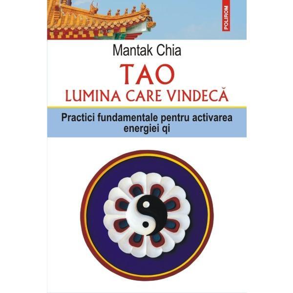 Tao, lumina care vindeca - mantak chia, editura polirom