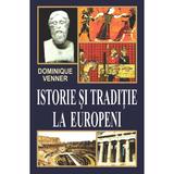 Istorie si traditie la europeni - Dominique Venner, editura Orizonturi