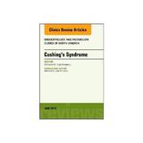 Cushing's Syndrome, An Issue of Endocrinology and Metabolism, editura Elsevier Health Sciences