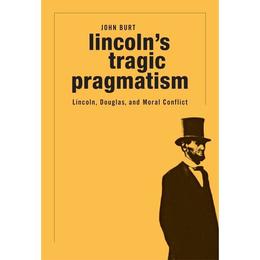 Lincoln&#039;s Tragic Pragmatism, editura Harvard University Press