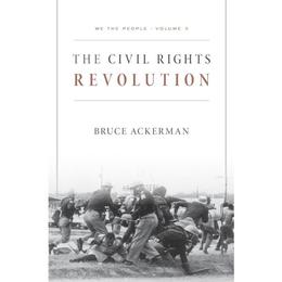 We the People, Volume 3: the Civil Rights Revolution, editura Harvard University Press