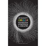 Origini. Povestea stiintifica a creatiei - Jim Baggott, editura Humanitas