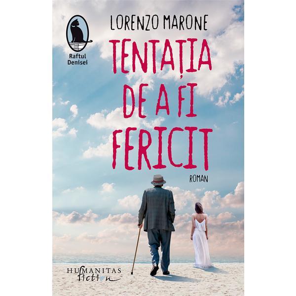 Tentatia de a fi fericit - lorenzo marone, editura humanitas