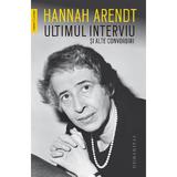 Ultimul interviu si alte convorbiri - Hannah Arendt, editura Humanitas