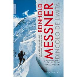 Dincolo de limita - Reinhold Messner, editura Humanitas