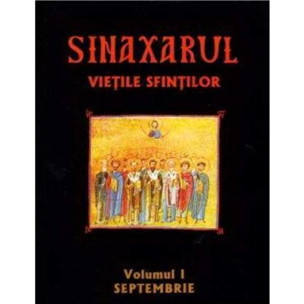 Sinaxarul. vietile sfintilor vol. 1: septembrie