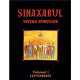 Sinaxarul. Vietile Sfintilor Vol. 1: Septembrie