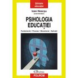 Psihologia educatiei. Fundamente. Procese. Mecanisme. Aplicatii - Ioan Neacsu, editura Polirom