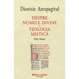 Despre numele divine. Teologia mistica - Dionisie Areopagitul, editura Polirom