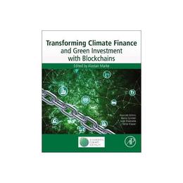 Transforming Climate Finance and Green Investment with Block, editura Academic Press