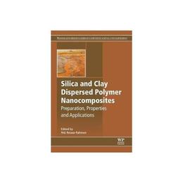 Silica and Clay Dispersed Polymer Nanocomposites, editura Elsevier Science & Technology