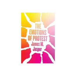 Emotions of Protest, editura University Of Chicago Press