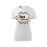 Tricou Born Awesome dama alb, XS