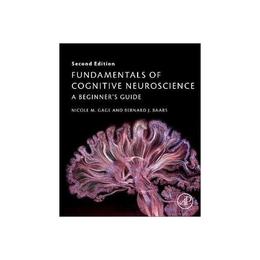 Fundamentals of Cognitive Neuroscience, editura Academic Press