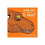 How Tall was a T-rex?, editura Boxer Books Limited