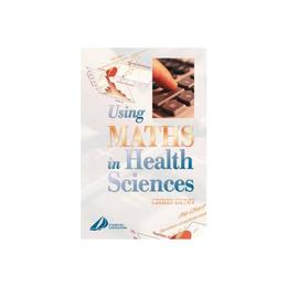 Using Maths in Health Sciences, editura Elsevier Churchill Livingstone