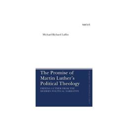 Promise of Martin Luther's Political Theology, editura Bloomsbury Academic T&t Clark