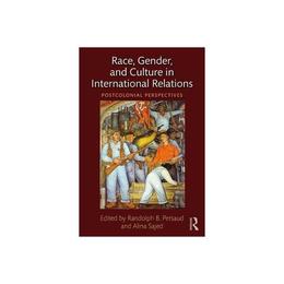 Race, Gender, and Culture in International Relations, editura Taylor &amp; Francis
