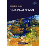 Rewind Fast forward - Claudiu Gaiu, editura Paralela 45