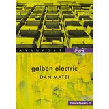 Galben electric - Dan Matei, editura Paralela 45