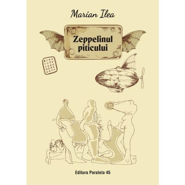 Zeppelinul piticului - Marian Ilea, editura Paralela 45