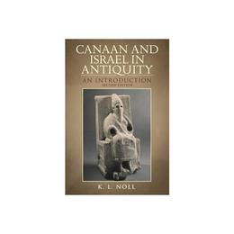 Canaan and Israel in Antiquity: a Textbook on History and Re, editura Bloomsbury Academic T&t Clark