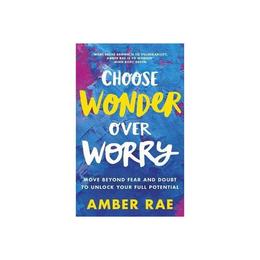 Choose Wonder Over Worry, editura Little Brown Books Group