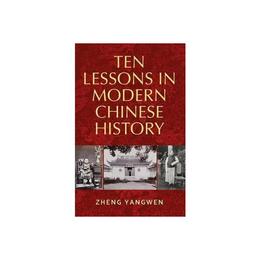 Ten Lessons in Modern Chinese History, editura Manchester University Press