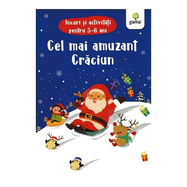 Cel mai amuzant Craciun. Jocuri si activitati pentru 5-6 ani, editura Gama